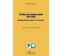 Poétique de la maison-musée (1847-1898) - Bertrand Bourgeois - L'harmattan - broché - Essai