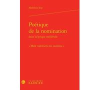 Poétique De La Nomination Dans La Lyrique Médiévale - Mult Volentiers Me Numerai