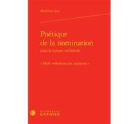 Poétique de la nomination Madeleine Jeay (Auteur), Alvaro Barbieri (Collection dirigée par), Francis Gingras (Collection dirigée par), Giovanni Palumbo (Collection dirigée par), Richard Trachsler (Col