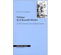 Poétique de la Nouvelle Histoire. Le Discours historique en France de Braudel à Chartier