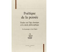Poétique De La Pensée : Études Sur L'art Classique Et Le Siècle Philosophique
