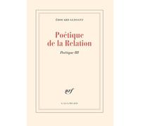 Poétique de la relation – Gallimard