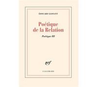 Poétique de la relation – Gallimard