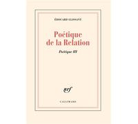 Poétique de la relation – Gallimard