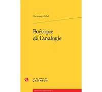 Poétique de l'analogie - Christian Michel - Classiques Garnier - broché - Essai