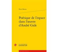 Poétique de l'espace dans l'oeuvre d'André Gide Peter Schnyder (Collection dirigée par), Pierre Masson (Auteur)