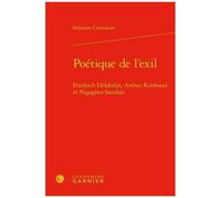Poétique De L'exil - Friedrich Hölderlin, Arthur Rimbaud Et Nigoghos Sarafian