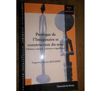 Poétique De L'imaginaire Et Construction Du Sens - Schèmes, Images, Syntaxes Et Signifiance