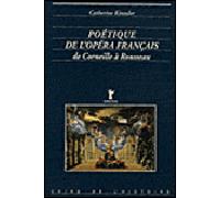Poétique de l'opéra de Corneille à Rousseau - Catherine Kintzler - Minerve - broché - Théâtre
