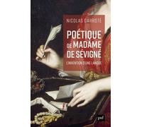 Poétique De Madame De Sévigné - L'invention D'une Langue