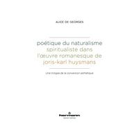 Poétique du naturalisme spiritualiste dans l'oeuvre romanesque de Joris-Karl Huysmans Une trilogie de la conversion esthétique - Alice De Georges-Metral - Hermann - broché - Essai