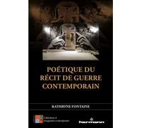 Poétique du récit de guerre contemporain La littérature comme laboratoire d'éthique - Kathryne Fontaine - Hermann - broché - Essai
