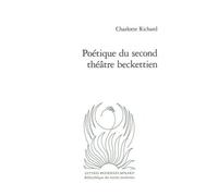 Poétique Du Second Théâtre Beckettien