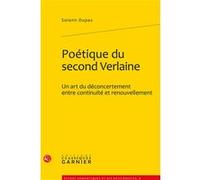 Poétique du second Verlaine Solenn Dupas (Auteur), Pierre Glaudes (Collection dirigée par), Paolo Tortonese (Collection dirigée par)