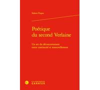 Poétique du second Verlaine: Un art du déconcertement entre continuité et renouvellement