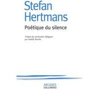 Stefan Hertmans – Poétique du silence – Traduit par Isabelle Rosselin – Broché (Gallimard)
