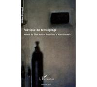 Poétique Du Témoignage - Autour Du Film Nuit Et Brouillard D'alain Resnais