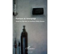 Poétique Du Témoignage - Autour Du Film Nuit Et Brouillard D'alain Resnais