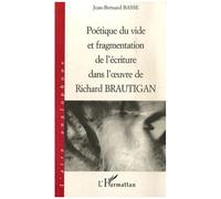Poétique Du Vide Et Fragmentation De L'écriture Dans L'oeuvre De Richard Brautigan