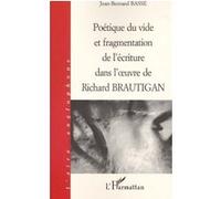 Poétique Du Vide Et Fragmentation De L'écriture Dans L'oeuvre De Richard Brautigan