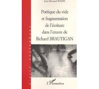 Poétique Du Vide Et Fragmentation De L'écriture Dans L'oeuvre De Richard Brautigan