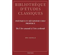Poétique Et Métapoésie Chez Properce - De L'ars Amandi À L'ars Scribendi