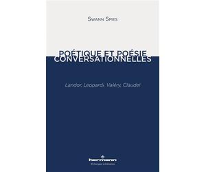 Poétique et poésie conversationnelles Landor, Leopardi, Valéry, Claudel - Swann Spies - Hermann - broché - Essai