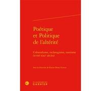 Poétique et Politique de l'altérité Jacques Berchtold (Direction), Catriona Seth (Direction), Collectif (Auteur)