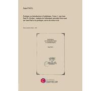 Poétique Ou Introduction À L'esthétique. Tome 1 Par Jean Paul Fr. Richter - Traduite De L'allemand, Précédée D'un Essai Sur Jean Paul Et Sa Poétique, Suivie De Notes Et De Commentaires, Par Alexandre