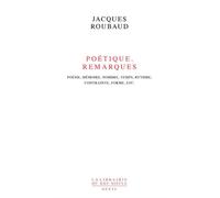 Poétique Remarques Poésie, mémoire, nombre, temps, rythme, contrainte, forme, etc. - Jacques Roubaud - Seuil - broché - Roman