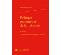 Poétique romanesque de la mémoire De Senancour à Proust (XIXe siècle) - Jean-François Perrin - Classiques Garnier - relié - Anthologie