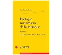 Poétique Romanesque De La Mémoire - Tome 2, De Senancour À Proust (Xixe Siècle)