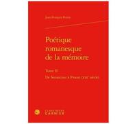 Poétique Romanesque De La Mémoire - Tome Ii, De Senancour À Proust (Xixe Siècle)