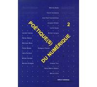 Poétique(S) Du Numérique - Tome 2, Les Territoires De L'art Et Le Numérique, Quels Imaginaires ?