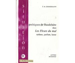 Poétiques de Baudelaire dans Les Fleurs du mal . Rythme, parfum, lueur