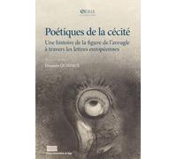 Poétiques de la cécité: Une histoire de la figure de l'aveugle à travers les lettres européennes