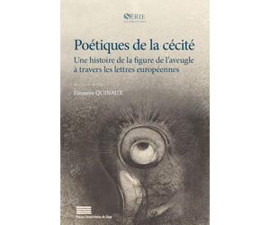 Poétiques de la cécité: Une histoire de la figure de l'aveugle à travers les lettres européennes