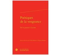 Poétiques De La Vengeance - De La Passion À L'action