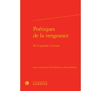 Poétiques de la vengeance De la passion à l'action - Véronique Gely - Classiques Garnier - relié - Essai