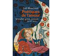 Poétiques de l'amour: Sexualité, genre, pouvoir. XIe-XVe siècle