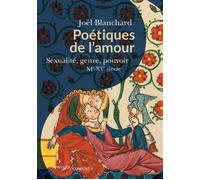 Poétiques de l'amour: Sexualité, genre, pouvoir. XIe-XVe siècle