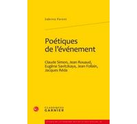 Poétiques de l'événement: Claude Simon, Jean Rouaud, Eugène Savitzkaya, Jean Follain, Jacques Réda