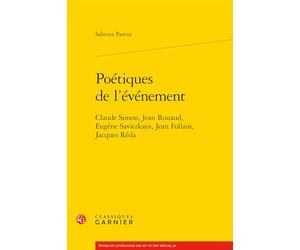 Poétiques de l'événement: Claude Simon, Jean Rouaud, Eugène Savitzkaya, Jean Follain, Jacques Réda