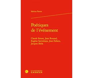Poétiques de l'événement: Claude Simon, Jean Rouaud, Eugène Savitzkaya, Jean Follain, Jacques Réda