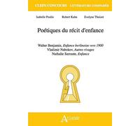 Poétiques Du Récit D'enfance - Walter Benjamin, Enfance Berlinoise Vers 1900 - Vladimir Nabokov, Autres Rivages - Nathalie Sarraute, Enfance