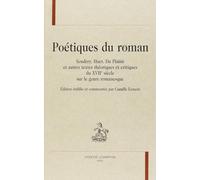 Poétiques du roman : Scudéry, Huet, du plaisir et autres textes théoriques et critiques du XVIIe siècle sur le genre romanesque