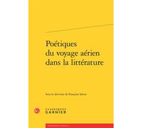 Poétiques du voyage aérien dans la littérature - Frank Lestringant - Classiques Garnier - broché - Essai
