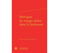 Poétiques du voyage aérien dans la littérature - Frank Lestringant - Classiques Garnier - relié - Essai