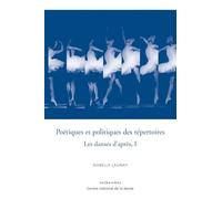 Poétiques et politiques des répertoires - Les danses d'après, Vol.1