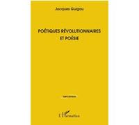 Poétiques révolutionnaires et poésie Jacques Guigou (Auteur)